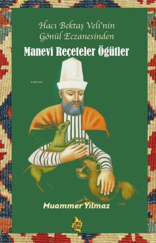 Hacı Bektaş Veli’nin Gönül Eczanesinden Manevi Reçeteler ve Öğütler - 1