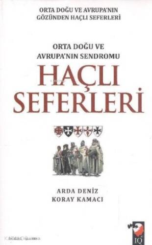 Haçlı Seferleri ;Orta Doğu ve Avrupanın Gözünden Haçlı Seferleri Orta Doğu ve Avrupanın Sendromu - 1