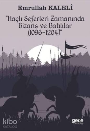 Haçlı Seferleri Zamanında Bizans ve Batılılar; 1069-1204 - 1