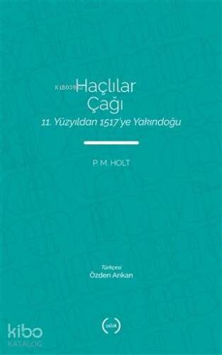 Haçlılar Çağı; 11 Yüzyıldan 1517'ye Yakındoğu - 1