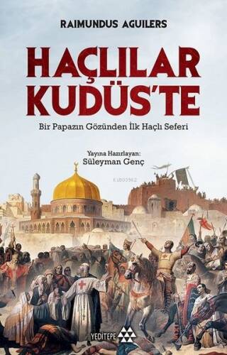 Haçlılar Kudüs'te; Bir Papazın Gözünden İlk Haçlı Seferi - 1