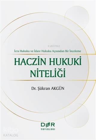 Haczin Hukuki Niteliği; İcra Hukuku ve İdare Hukuku Açısından Bir İnceleme - 1