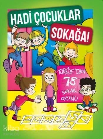 Hadi Çocuklar Sokağa!; Türkiye'den 78 Sokak Oyunu - 1