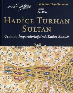 Hadice Turhan Sultan; Osmanlı İmparatorluğu'nda Kadın Baniler - 1