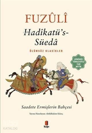 Hadikatü's-Süeda (Günümüz Türkçesiyle Tam Metin); Saadete Ermişlerin Bahçesi - 1