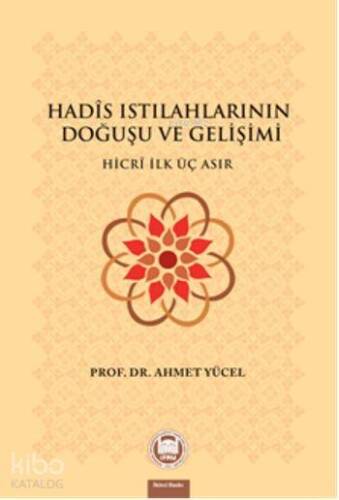 Hadis Istılahlarının Doğuşu ve Gelişimi; Hicri İlk Üç Asır - 1