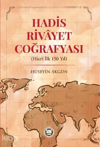 Hadis Rivayet Coğrafyası (Hicri İlk 150 Yıl) - 1