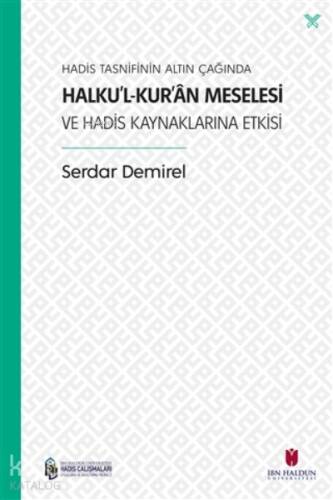 Hadis Tasnifinin Altın Çağında Halku’l-Kur’an Meselesi ve Hadis Kaynaklarına Etkisi - 1