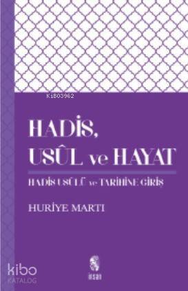 Hadis, Usûl ve Hayat; Hadis Usûlü Tarihine Giriş - 1