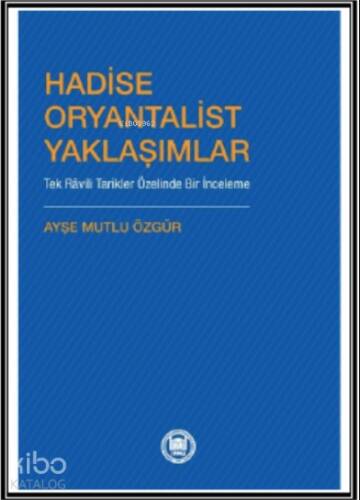 Hadise Oryantalist Yaklaşımlar ;Tek Râvili Tarikler Özelinde Bir İnceleme - 1