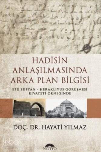 Hadisin Anlaşılmasında Arka Plan Bilgisi ;Ebu Süfyan – Herakliyus Görüşmesi Rivayeti Örneğinde - 1