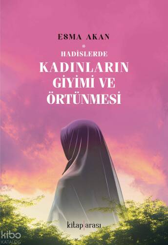 Hadislerde Kadınların Giyimi ve Örtünmesi - 1