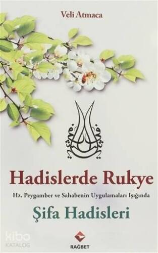 Hadislerde Rukye Şifa Hadisleri; Hz. Peygamber ve Sahabenin Uygulamaları Işığında - 1