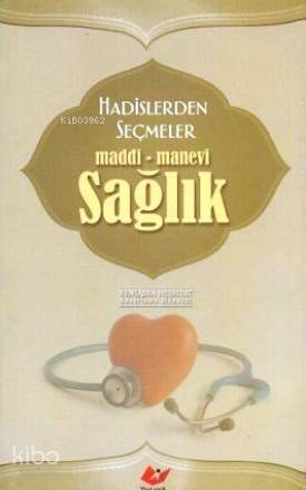 Hadislerden Seçmeler: Maddi - Manevi Sağlık - 1