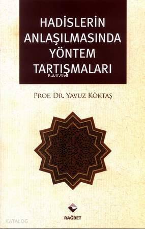 Hadislerin Anlaşılmasında Yöntem Tartışmaları - 1