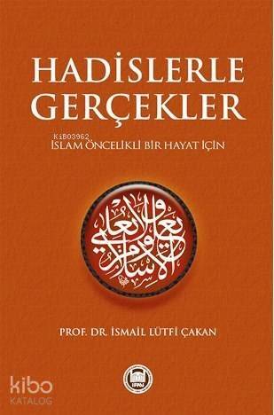 Hadislerle Gerçekler; İslam Öncelikli Bir Hayat İçin - 1