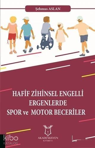 Hafif Zihinsel Engelli Ergenlerde Spor ve Motor Becerileri - 1