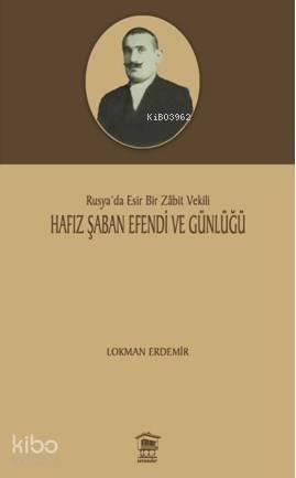 Hafız Şaban Efendi Ve Günlüğü; Rusya'da Esir Bir Zabit Vekili - 1