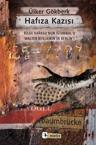 Hafıza Kazısı;Bilge Karasu’nun İstanbul’u Walter Benjamin’in Berlin’i - 1