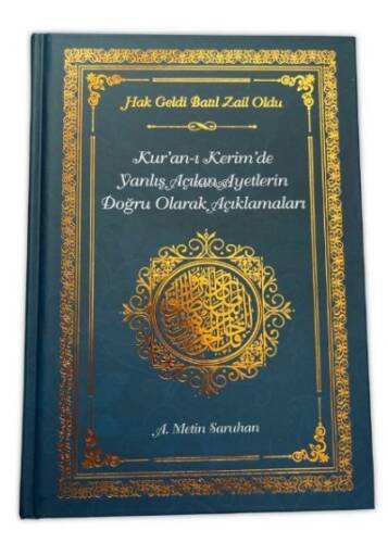 Hak Geldi Batıl Zail Oldu;Kur'an-ı Kerim'de Yanlış Açılan Ayetlerin Doğur Olarak Açıklamaları - 1