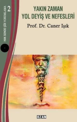 Hak Sende Şiir Yorumlama – 2;Yakın Zaman Yol Deviş Ve Nefesleri - 1