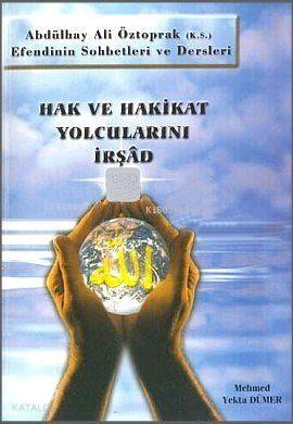 Hak ve Hakikat Yolcularını İrşad - 1