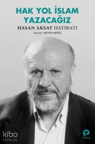 Hak Yol İslam Yazacağız;Hasan Aksay Hatıratı - 1