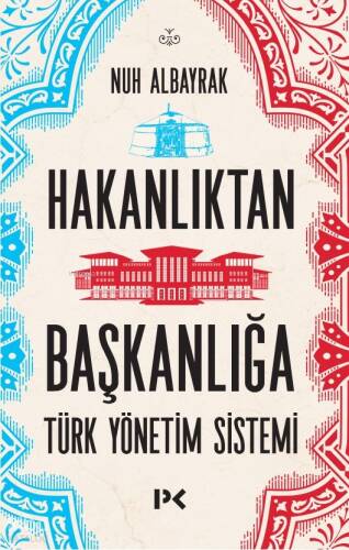 Hakanlıktan Başkanlığa ;Türk Yönetim Sistemi - 1