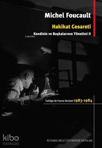 Hakikat Cesareti: Kendinin ve Başkalarının Yönetimi 2; College de France Dersleri 1983 - 1984 - 1