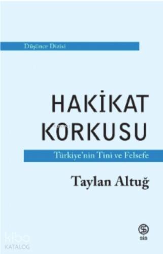 Hakikat Korkusu ;Türkiye'nin Tin ve Felsefe - 1