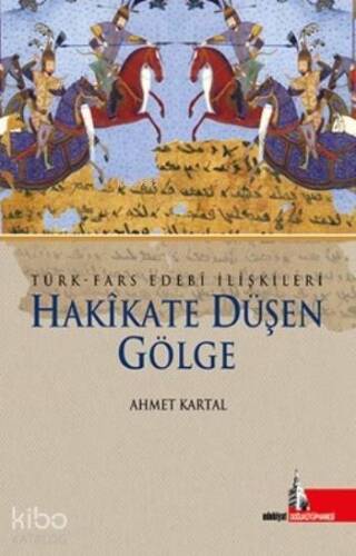 Hakikate Düşen Gölge; Türk Fars Edebi İlişkileri - 1