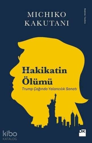 Hakikatin Ölümü; Trump Çağında Yalancılık Sanatı - 1