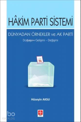 Hakim Parti Sistemi Dünyadan Örnekler ve Ak Parti Doğuşu, Gelişimi, Değişimi - 1