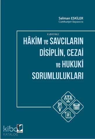 Hakim ve Savcıların Disiplin, Cezai ve Hukuki Sorumlulukları - 1