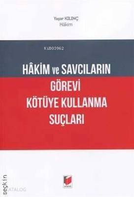 Hakim ve Savcıların Görevi Kötüye Kullanma Suçları - 1