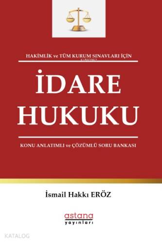 Hakimlik ve Tüm Kurum Sınavları İçin İdare Hukuku Konu Anlatımlı ve Çözümlü Soru Bankası - 1