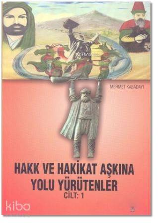 Hakk ve Hakikat Aşkına Yolu Yürütenler Cilt 1 - 1