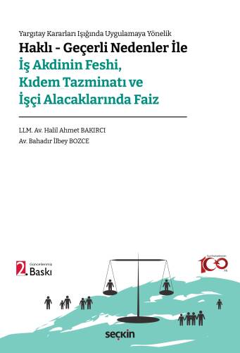 Haklı – Geçerli Nedenler ile İş Akdinin Feshi, Kıdem Tazminatı ve İşçi Alacaklarında Faiz;Yargıtay Kararları Işığında Uygulamaya Yönelik - 1