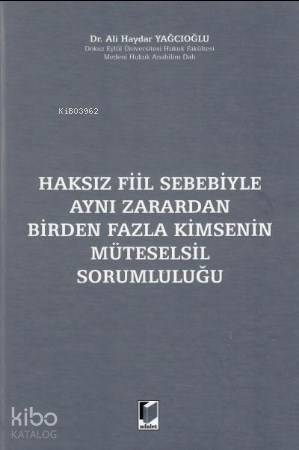 Haksız Fiil Sebebiyle Aynı Zarardan Birden Fazla Kimsenin Müteselsil Sorumluluğu - 1