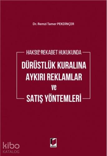 Haksız Rekabet Hukukunda Dürüstlük Kuralına Aykırı Reklamlar ve Satış Yöntemleri - 1