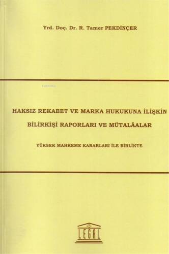 Haksız Rekabet ve Marka Hukukuna İlişkin Bilirkişi Raporları ve Mütalaalar - 1