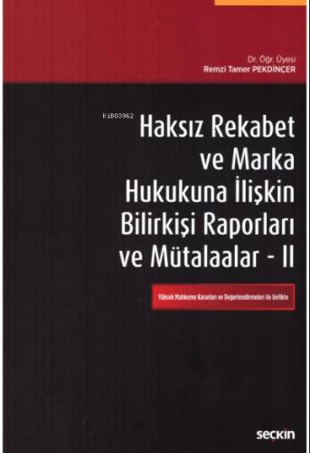 Haksız Rekabet ve Marka Hukukuna İlişkin Bilirkişi Raporları ve Mütalaalar II - 1