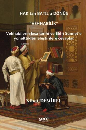 Hak’tan Batıl’a Dönüş “Vehhabilik”;Vehhabilerin Kısa Tarihi ve Ehl-i Sünnet’e Yönelttikleri Eleştirilere Cevaplar - 1