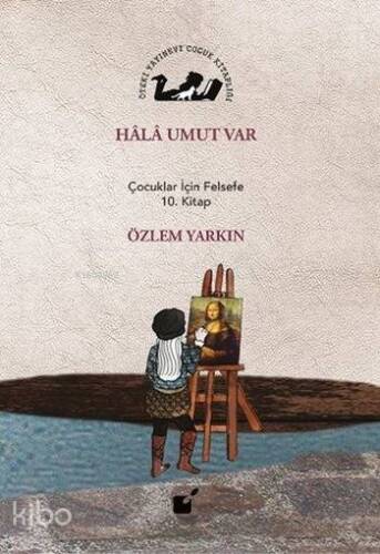 Hala Umut Var; Çocuklar İçin Felsefe 10. Kitap - 1