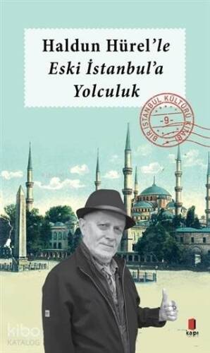 Haldun Hürel'le Eski İstanbul'a Yolculuk; Bir İstanbul Kültürü Kitabı 9 - 1