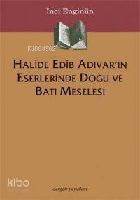 Halide Edib Adıvar´ın Eserlerinde Doğu ve Batı Meselesi - 1