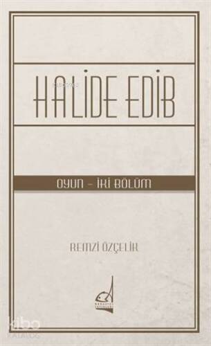 Halide Edib; Oyun - İki Bölüm - 1