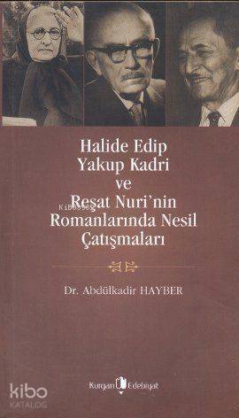 Halide Edip, Yakup Kadri ve Reşat Nuri'nin Romanlarında Nesil Çatışmaları - 1