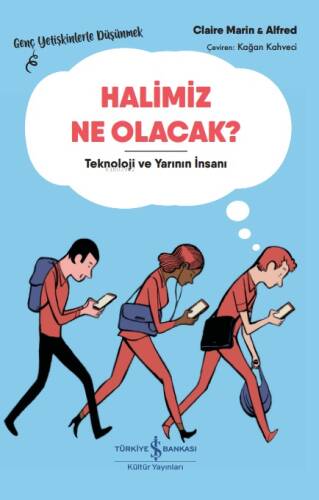 Halimiz Ne Olacak? – Teknoloji ve Yarının İnsanı – Genç Yetişkinlerle Düşünmek - 1