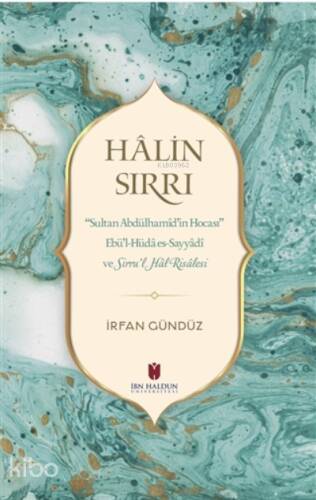 Halin Sırrı ;Sultan Abdülhamid’in Hocası Ebü’l-Hüda es-Sayyadi veSirru’l Hal Risalesi - 1